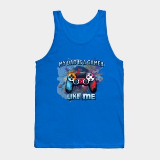 My Dad is a Gamer like me Tank Top